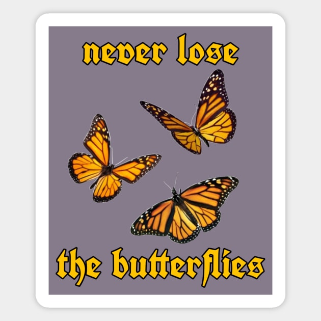 never lose the butterflies Magnet by Dawsons Critique Podcast 